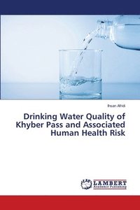 bokomslag Drinking Water Quality of Khyber Pass and Associated Human Health Risk