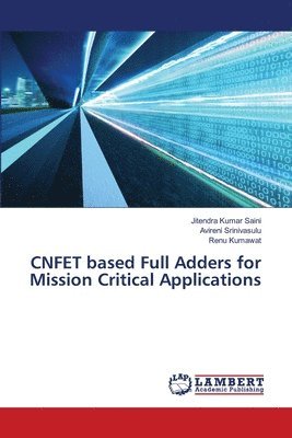 CNFET based Full Adders for Mission Critical Applications 1