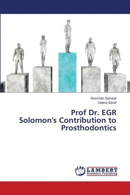 Prof Dr. EGR Solomon's Contribution to Prosthodontics 1