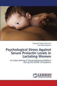 bokomslag Psychological Stress Against Serum Prolactin Levels in Lactating Women