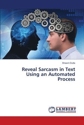 Reveal Sarcasm in Text Using an Automated Process 1