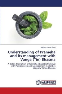 bokomslag Understanding of Prameha and its management with Vanga (Tin) Bhasma