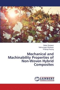 bokomslag Mechanical and Machinability Properties of Non-Woven Hybrid Composites