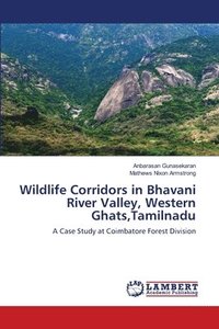 bokomslag Wildlife Corridors in Bhavani River Valley, Western Ghats, Tamilnadu