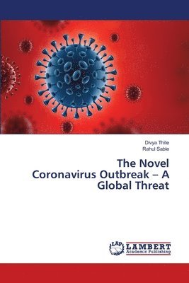 The Novel Coronavirus Outbreak - A Global Threat 1