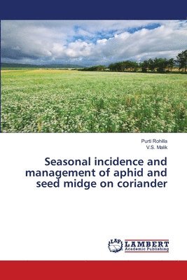 Seasonal incidence and management of aphid and seed midge on coriander 1