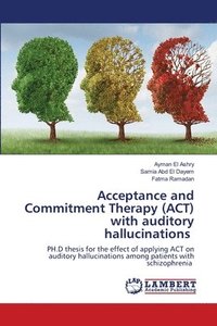 bokomslag Acceptance and Commitment Therapy (ACT) with auditory hallucinations