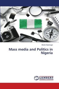 bokomslag Mass media and Politics in Nigeria