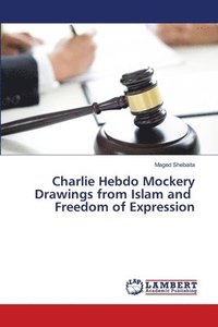 bokomslag Charlie Hebdo Mockery Drawings from Islam and Freedom of Expression