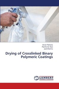 bokomslag Drying of Crosslinked Binary Polymeric Coatings