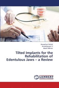 bokomslag Tilted Implants for the Rehabilitation of Edentulous Jaws - a Review