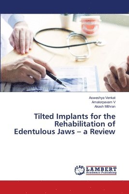 Tilted Implants for the Rehabilitation of Edentulous Jaws - a Review 1
