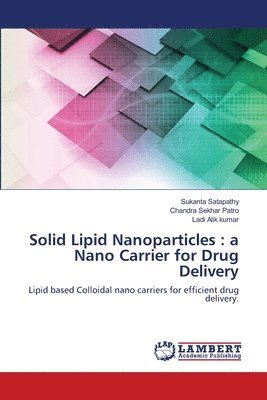 Sukanta Satapathy, Chandra Sekhar Patro, Ladi Alik Kumar - Solid Lipid Nanoparticles, Häftad
