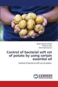 bokomslag Control of bacterial soft rot of potato by using certain essential oil