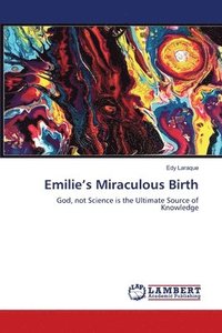 bokomslag Emilie's Miraculous Birth
