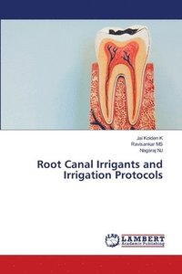 bokomslag Root Canal Irrigants and Irrigation Protocols