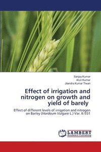 bokomslag Effect of irrigation and nitrogen on growth and yield of barely