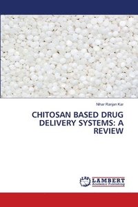 bokomslag Chitosan Based Drug Delivery Systems