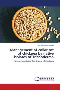 bokomslag Management of collar rot of chickpea by native isolates of Trichoderma