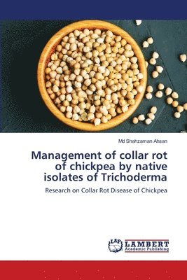 Management of collar rot of chickpea by native isolates of Trichoderma 1