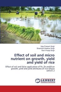 bokomslag Effect of soil and micro nutrient on growth, yield and yield of rice