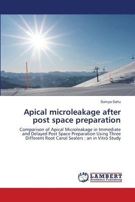 Apical microleakage after post space preparation 1