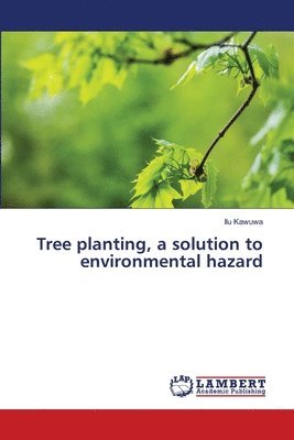 bokomslag Tree planting, a solution to environmental hazard