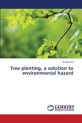 Ilu Kawuwa - Tree planting, a solution to environmental hazard, Häftad