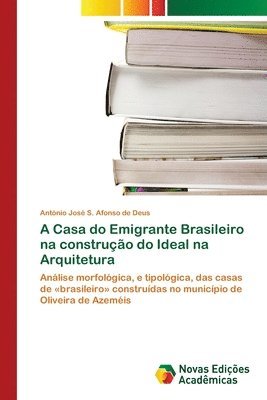 bokomslag A Casa do Emigrante Brasileiro na construcao do Ideal na Arquitetura