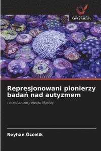 bokomslag Represjonowani pionierzy bada? nad autyzmem