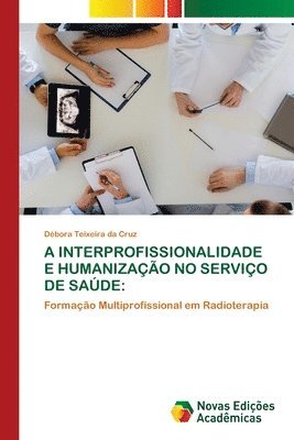 bokomslag A Interprofissionalidade E Humanização No Serviço de Saúde