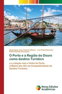 bokomslag O Porto e a Regiao do Douro como destino Turistico