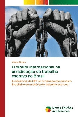Vitória Piucco - O direito internacional na erradicação do trabalho escravo no Brasil, Häftad