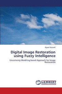 bokomslag Digital Image Restoration using Fuzzy Intelligence