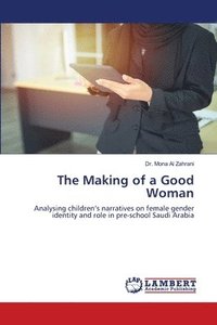 bokomslag The Making of a Good Woman