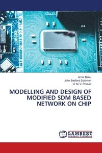 bokomslag Modelling and Design of Modified Sdm Based Network on Chip