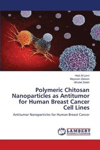 bokomslag Polymeric Chitosan Nanoparticles as Antitumor for Human Breast Cancer Cell Lines