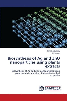 Biosynthesis of Ag and ZnO nanoparticles using plants extracts 1