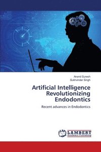 bokomslag Artificial Intelligence Revolutionizing Endodontics