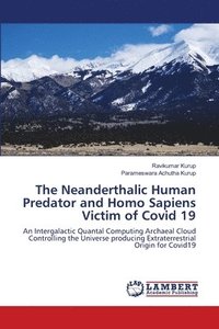 bokomslag The Neanderthalic Human Predator and Homo Sapiens Victim of Covid 19