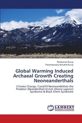 Global Warming Induced Archaeal Growth Creating Neoneanderthals 1