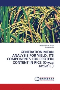 bokomslag GENERATION MEAN ANALYSIS FOR YIELD, ITS COMPONENTS FOR PROTEIN CONTENT IN RICE (Oryza sativa L.)