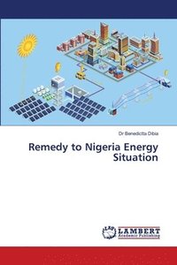 bokomslag Remedy to Nigeria Energy Situation