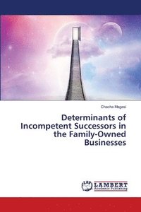bokomslag Determinants of Incompetent Successors in the Family-Owned Businesses