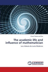 bokomslag The academic life and influence of mathematician