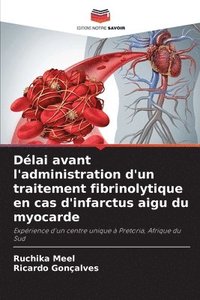 bokomslag Dlai avant l'administration d'un traitement fibrinolytique en cas d'infarctus aigu du myocarde