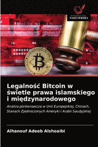 bokomslag Legalno&#347;c Bitcoin w &#347;wietle prawa islamskiego i mi&#281;dzynarodowego
