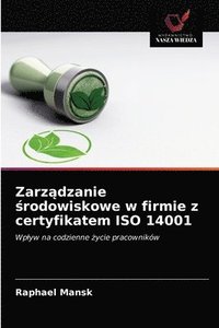 bokomslag Zarz&#261;dzanie &#347;rodowiskowe w firmie z certyfikatem ISO 14001