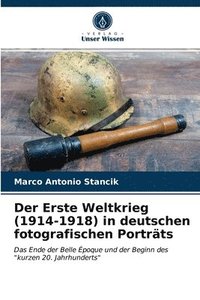 bokomslag Der Erste Weltkrieg (1914-1918) in deutschen fotografischen Portrts