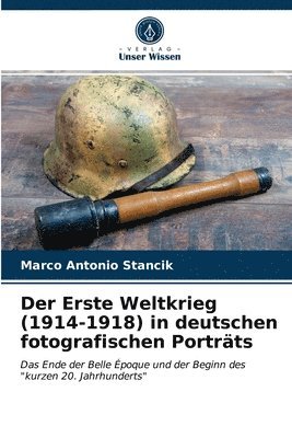 Marco Antonio Stancik - Erste Weltkrieg (1914-1918) in deutschen fotografischen Porträts, Häftad